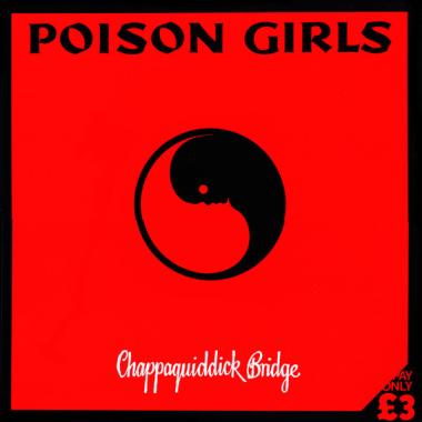 Poison Girls -  Chappaquiddick Bridge